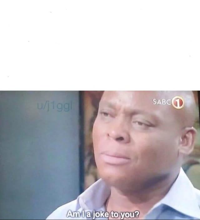 Mème « Am I a Joke to You »