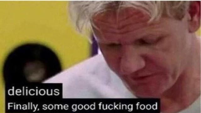 Mème « Gordon Ramsay Some Good Food »