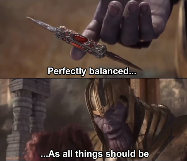 "Thanos Perfectly Balanced As All Things Should Be" meme