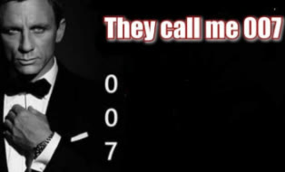 "They Call Me 007" meme