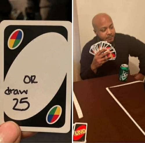 Mème « UNO Draw 25 Cards »